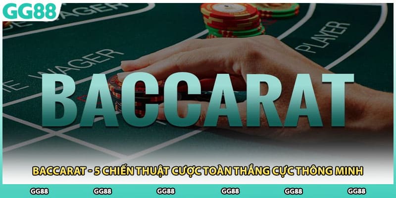 Baccarat - 5 Chiến Thuật Cược Toàn Thắng Cực Thông Minh