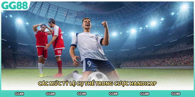 Các mức tỷ lệ cụ thể trong cược handicap