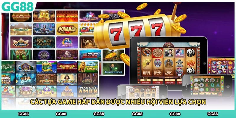 Các tựa game hấp dẫn được nhiều hội viên lựa chọn