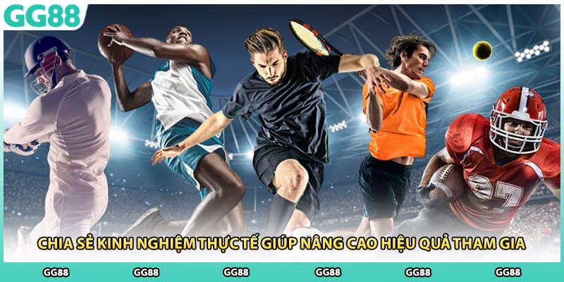 Chia sẻ kinh nghiệm thực tế giúp nâng cao hiệu quả tham gia