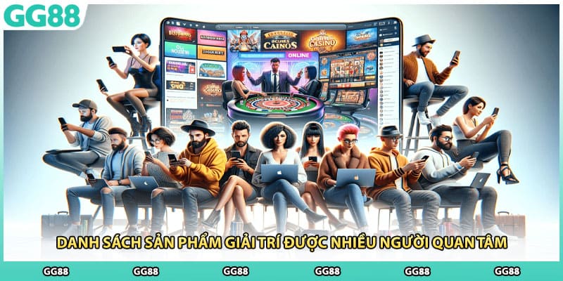 Danh sách sản phẩm giải trí được nhiều người quan tâm