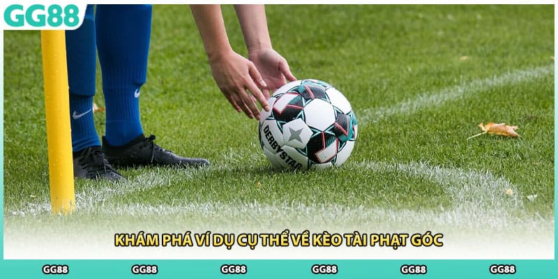 Khám phá ví dụ cụ thể về kèo tài phạt góc