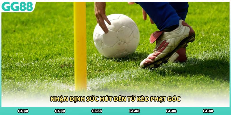 Nhận định sức hút đến từ kèo phạt góc