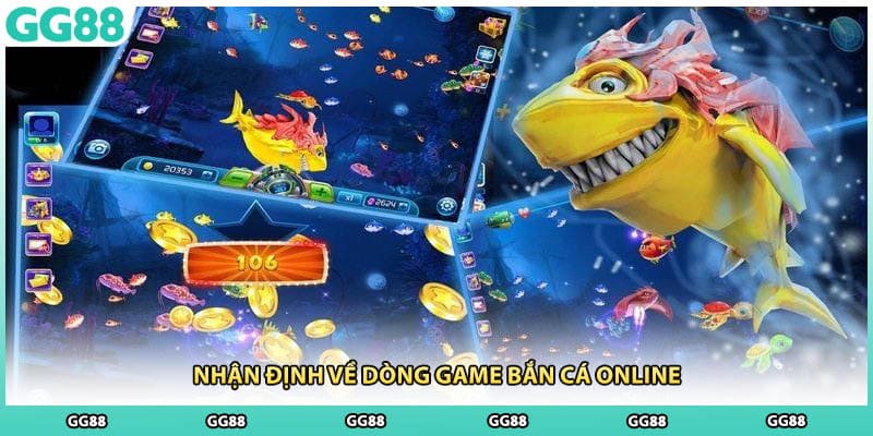 Nhận định về dòng game bắn cá online